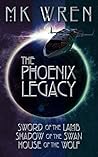 The Phoenix Legacy by M.K. Wren