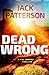 Dead Wrong by Jack  Patterson