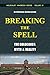 Breaking the Spell: The Hol...