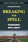 Breaking the Spell: The Holocaust, Myth & Reality
