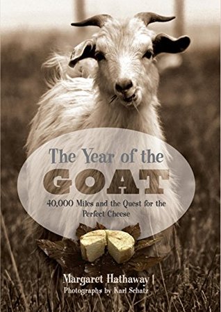 The Year of the Goat: 40,000 Miles and the Quest for the Perfect Cheese (Hardcover)