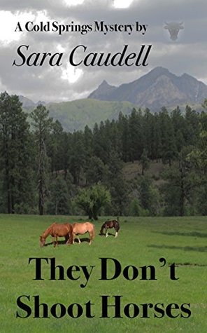 They Don't Shoot Horses (Cold Springs Mysteries #3)