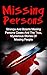 Missing Persons: Strange And Bizarre Missing Persons Cases And The True Mysterious Stories Of People Gone Missing (Missing Persons, Unexplained Disappearances, Missing People, True Crime)