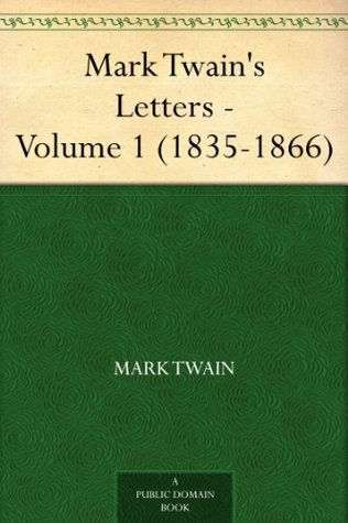 Mark Twain's Letters - Volume 1 (1835-1866)