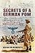 Secrets of a German POW: The Capture and Interrogation of Hauptmann Herbert Cleff