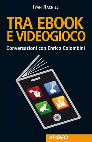 Tra ebook e videogioco: Conversazioni con Enrico Colombini