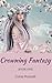 Crowning Fantasy: Book One