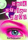 Cold Fusion 2000 by Karl Drinkwater