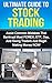 Ultimate Guide to Stock Trading: Avoid Common Mistakes That Bankrupt Most FOREX, ETF, Day, and Swing Traders and Begin Making Money Now (Stock Trading, Day Trading, FOREX, Investing)
