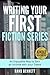 Writing Your First Fiction Series by Rand Bennett