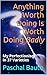 Anything Worth Doing Is Wor...