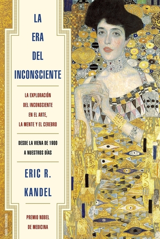 La era del inconsciente : La exploración del inconsciente en el arte, la mente y el cerebro