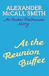 At the Reunion Buffet by Alexander McCall Smith
