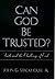 Can God Be Trusted?: Faith and the Challenge of Evil