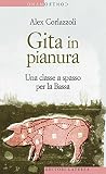 Gita in pianura. Una classe a spasso per la Bassa Gita in pianura. Una classe a spasso per la Bassa