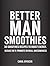 Better Man Smoothies: 30 Sm...