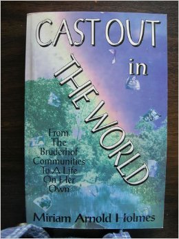 Cast out in the world: From the Bruderhof communities to a life on her own (Women from Utopia series)
