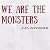 We are the Monsters