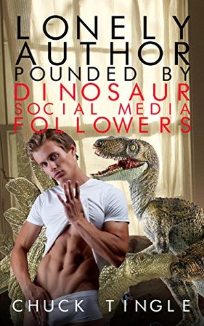 Lonely Author Pounded By Dinosaur Social Media Followers (Kindle Edition)