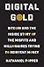 Digital Gold: Bitcoin and the Inside Story of the Misfits and Millionaires Trying to Reinvent Money
