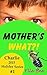 Mother's What?!: Celebrate the Origin of Mother's Day with your Family! (Charlie 2015 Holiday Series Book 1)