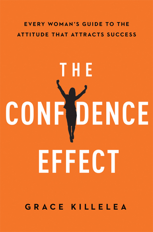 The Confidence Effect: Every Woman's Guide to the Attitude That Attracts Success (Hardcover)
