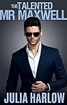The Talented Mr. Maxwell by Julia Harlow
