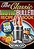 The Classic NutriBullet Recipe Book: 200 Health Boosting Delicious and Nutritious Blast and Smoothie Recipes
