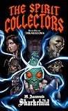 The Spirit Collectors by M. Amanuensis Sharkchild