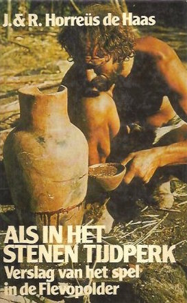 Als in het Stenen Tijdperk: Verslag van het spel in de Flevopolder (Hardcover)