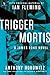 Trigger Mortis