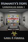 Humanity's Hope Chronicles  by Greg P. Ferrell