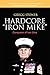 Hardcore “Iron Mike”: Conqu...