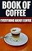 Book Of Coffee - Everything About Coffee