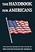The Handbook for Americans: The Essential Reference for Citizens of the United States of America (Little Book. Big Idea.)