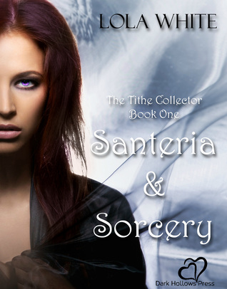 Santeria & Sorcery (The Tithe Collector, #1)