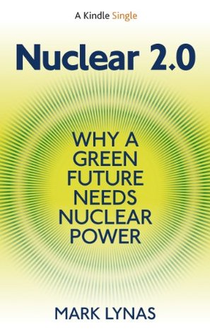 Nuclear 2.0: Why A Green Future Needs Nuclear Power