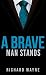 A Brave Man Stands by Richard Wayne