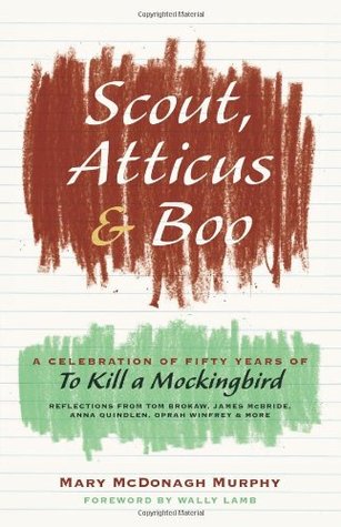 Scout, Atticus, and Boo: A Celebration of Fifty Years of "To Kill a Mockingbird"