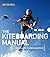 The Kiteboarding Manual: Th...