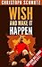 Wish and Make It Happen. This book will change your life!