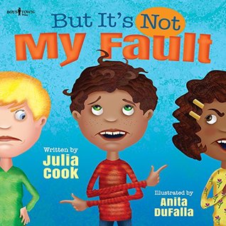 But It's Not My Fault: Help Kids 5-9 Learn How to Take Responsibility (Responsible Me!)