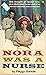Nora Was a Nurse