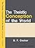 The Theistic Conception of the World by Benjamin Franklin Cocker