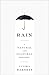 Rain: A Natural and Cultural History