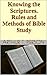 Knowing the Scriptures. Rules and Methods of Bible Study