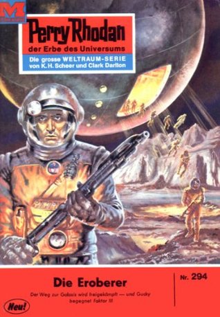 Perry Rhodan 294: Die Eroberer: Perry Rhodan-Zyklus "Die Meister der Insel" (Perry Rhodan-Erstauflage) (German Edition)