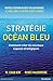 Stratégie Océan Bleu: Comment créer de nouveaux espaces stratégiques (VILLAGE MONDIAL) (French Edition)