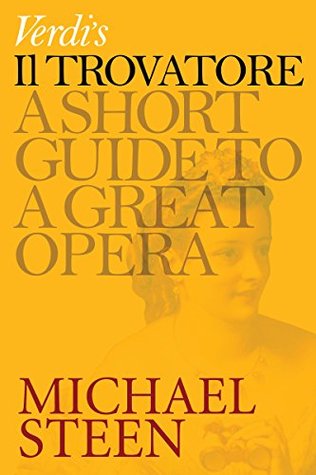 Verdi's Il Trovatore: A Short Guide To A Great Opera (Kindle Edition)