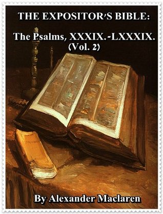 The Expositor's Bible: The Psalms, XXXIX.-LXXXIX. (Vol. 2)